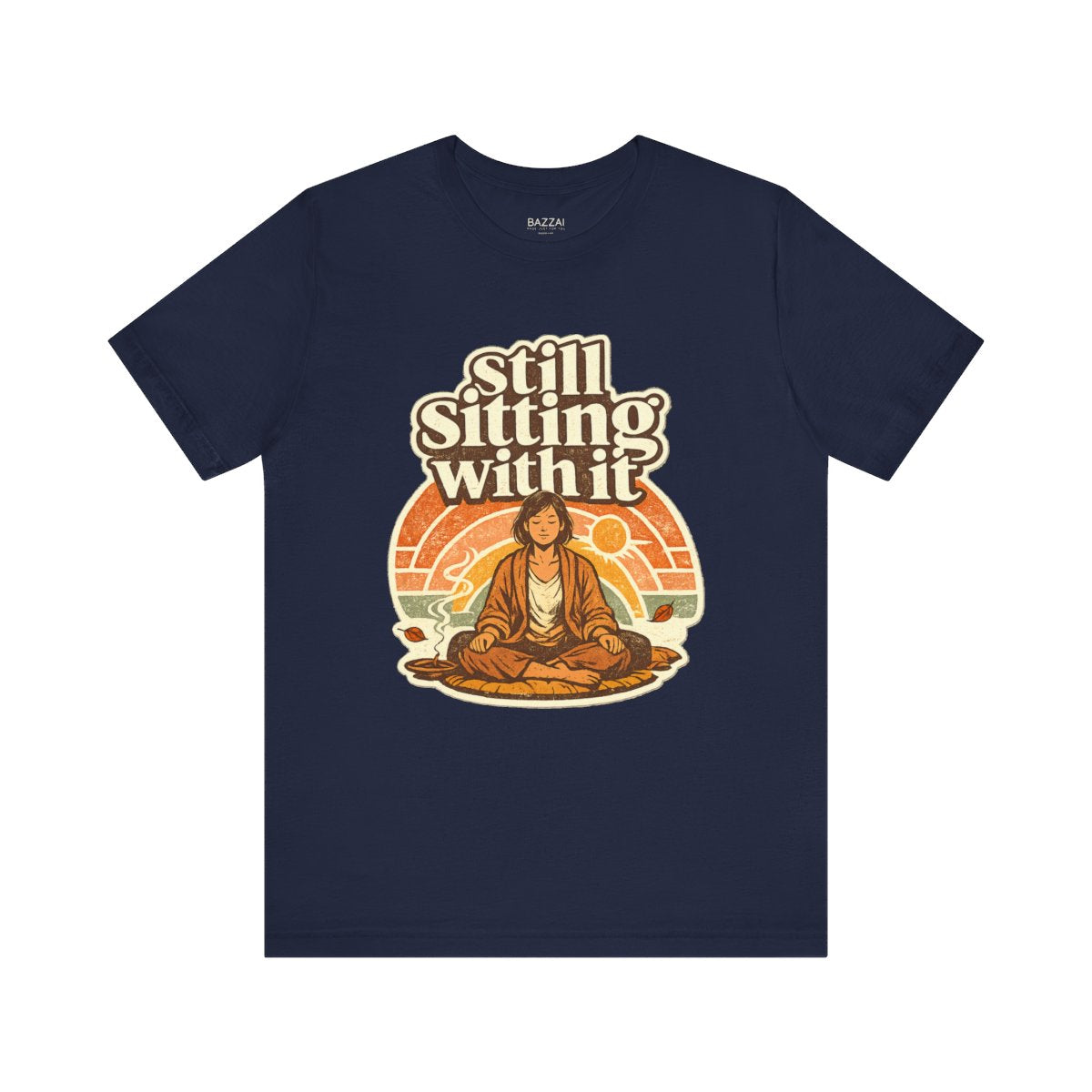 Mindfulness Humor T-Shirt — Still Sitting with It — meditation mindful t-shirt design by Margaux