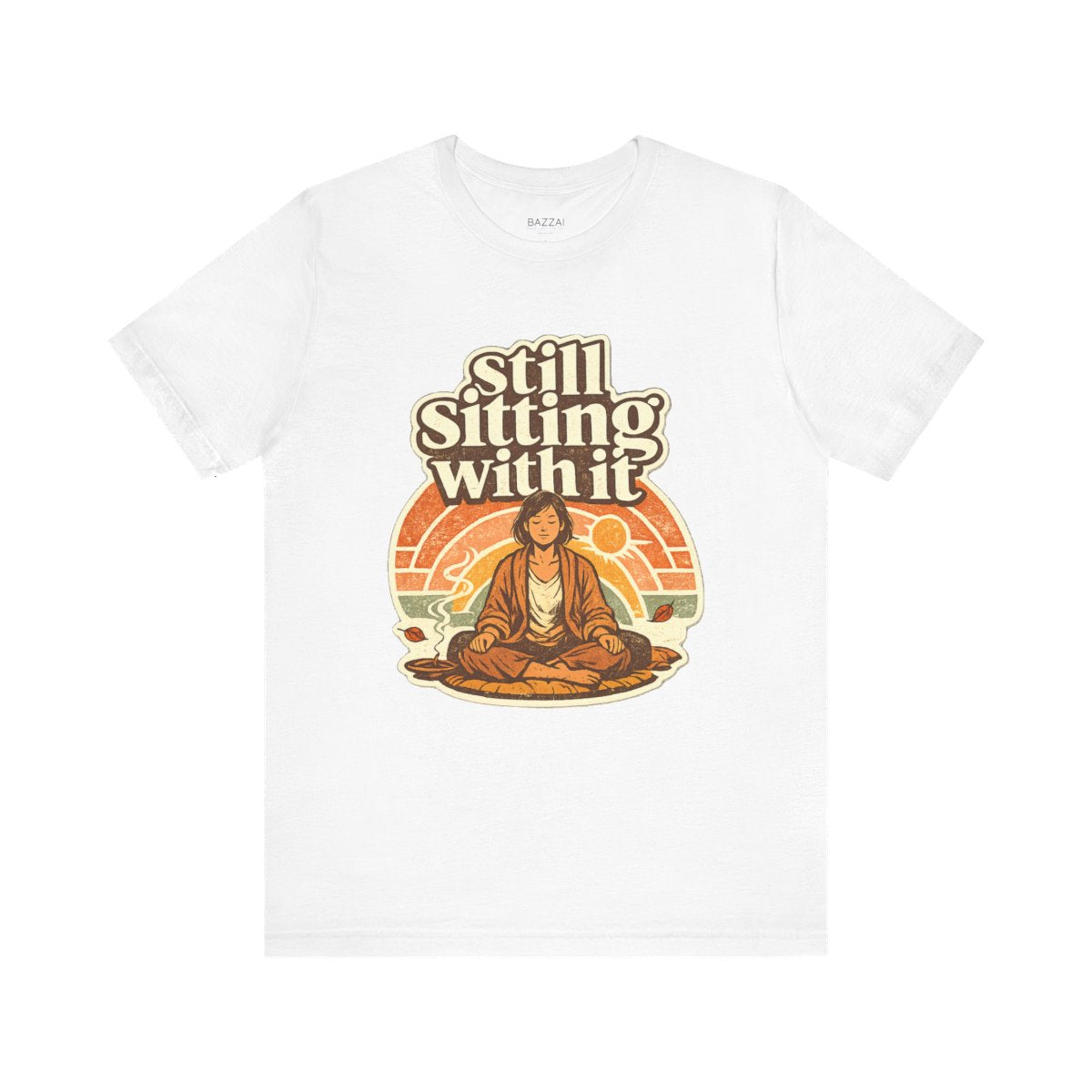 Mindfulness Humor T-Shirt — Still Sitting with It — meditation mindful t-shirt design by Margaux