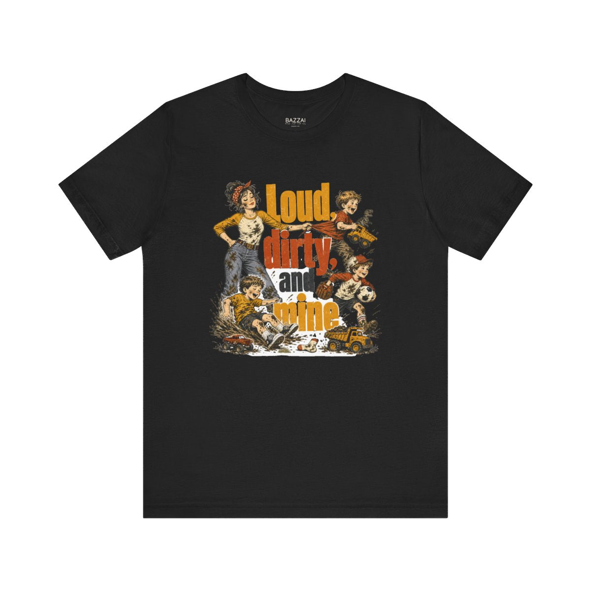 Funny Mom Gift T-Shirt — Loud, Dirty, and Mine — t-shirt design