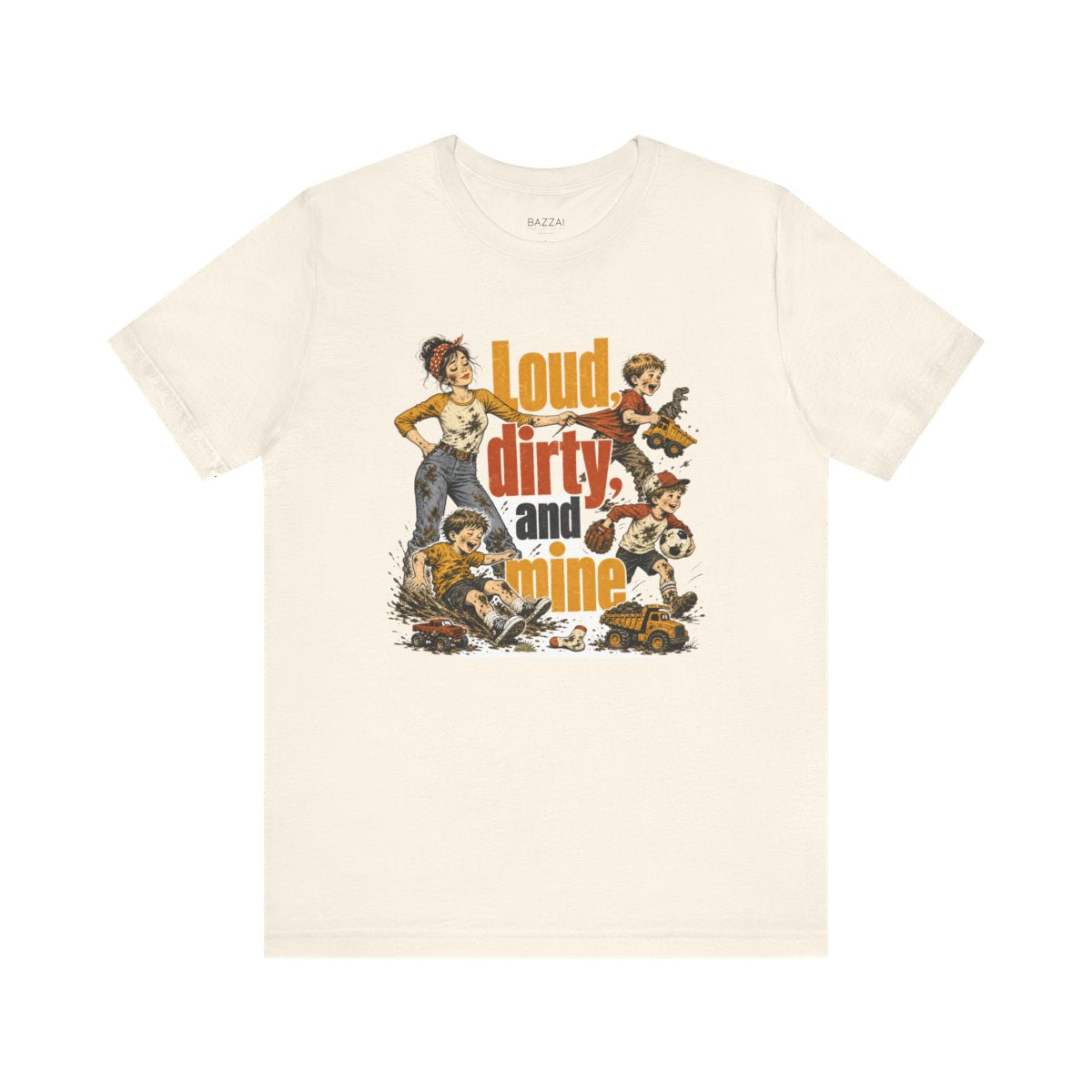 Funny Mom Gift T-Shirt — Loud, Dirty, and Mine — t-shirt design