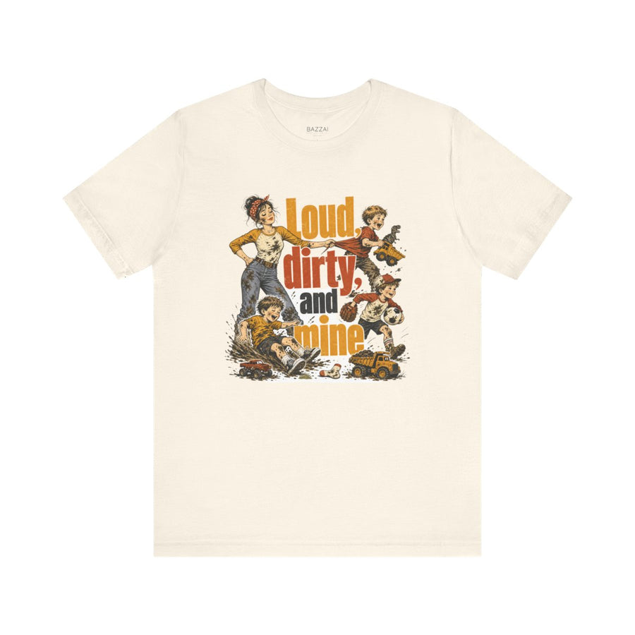 Funny Mom Gift T-Shirt — Loud, Dirty, and Mine