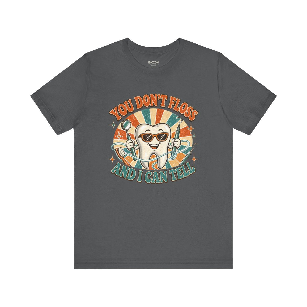Dental Hygienist Life T-Shirt — You Don't Floss and I Can Tell — t-shirt design