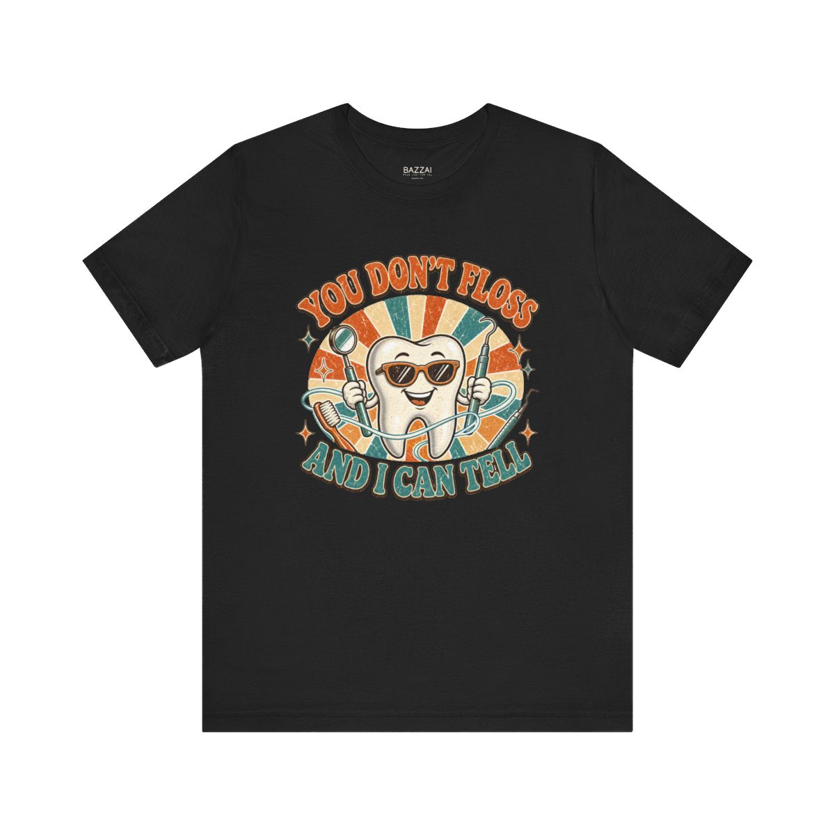 Dental Hygienist Life T-Shirt — You Don't Floss and I Can Tell — t-shirt design