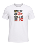 up before the sun, home after the lies — White