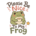 Please Be Nice To My Frog