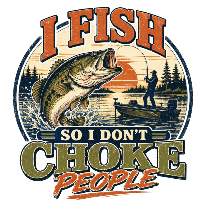 I FISH SO I DON'T CHOKE PEOPLE — Moody Sketch Tee