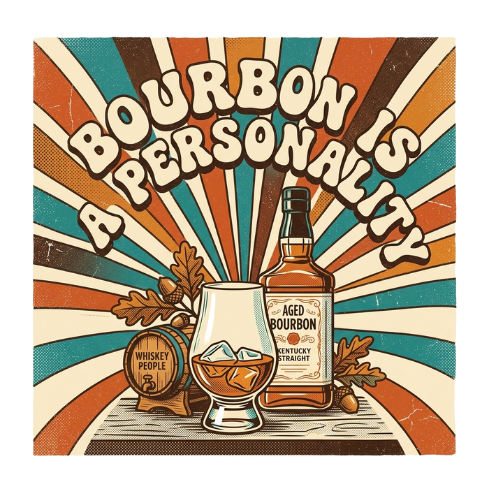 BOURBON IS A PERSONALITY