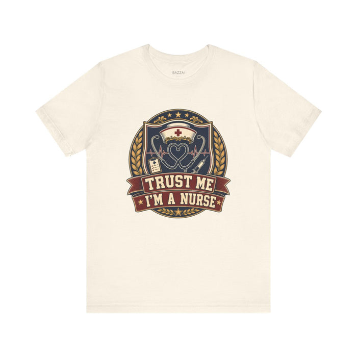 Nurse Gift T-Shirt — Trust Me I'm a Nurse