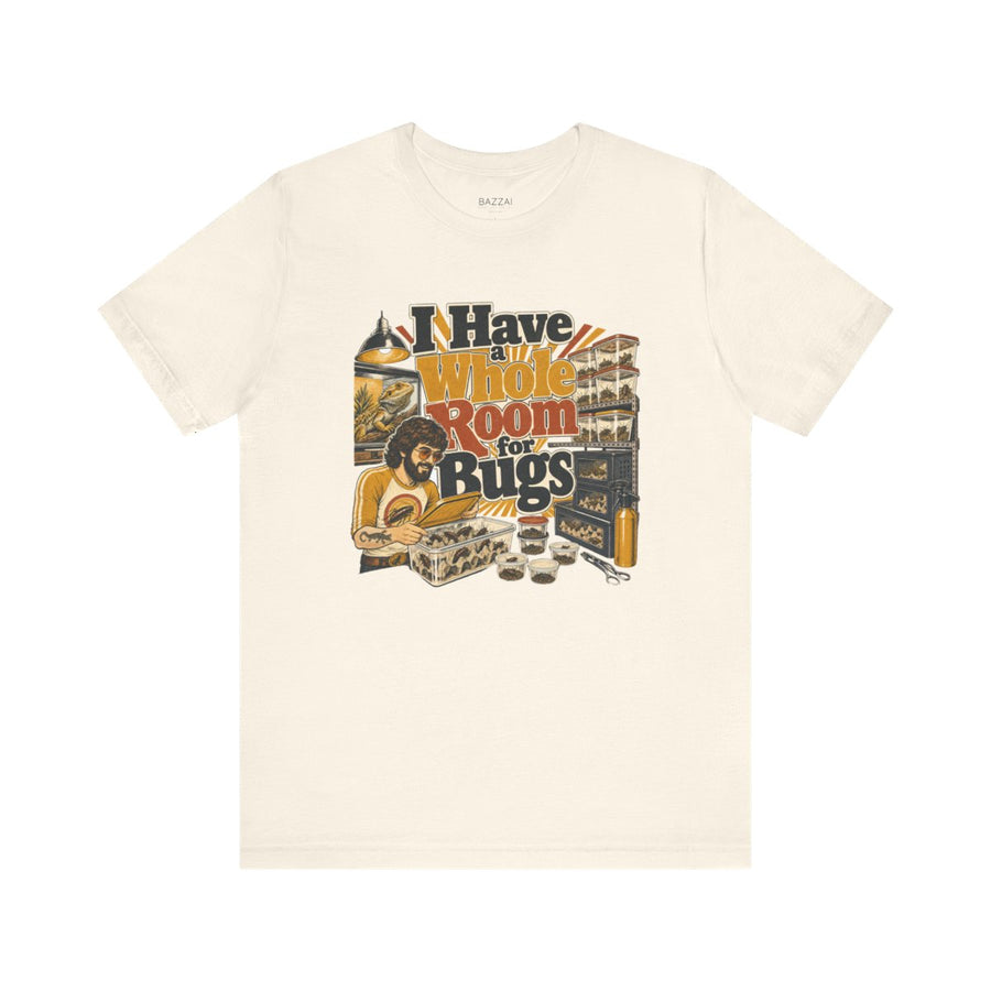 Invertebrate Keeper T-Shirt — I Have a Whole Room for Bugs