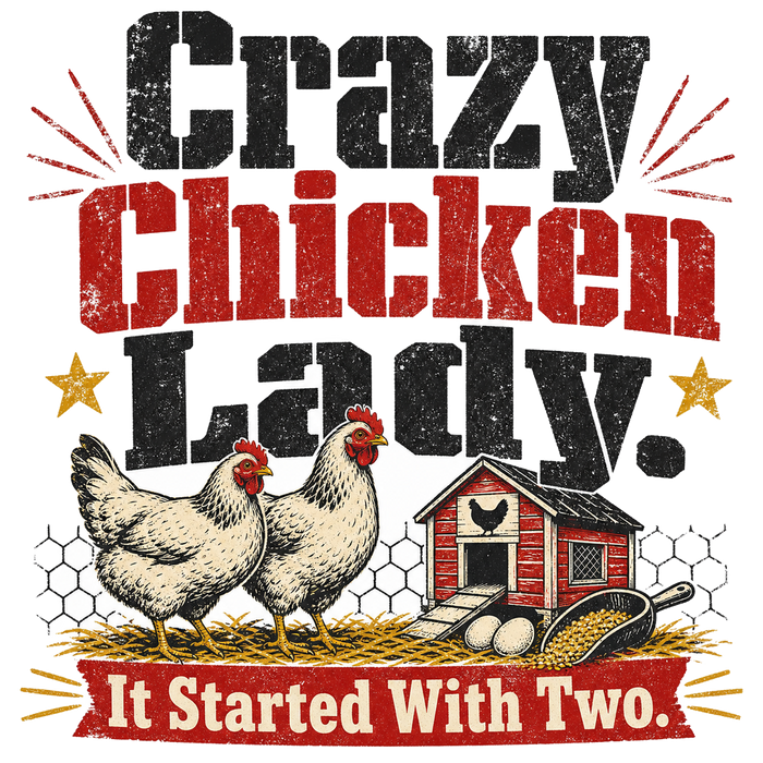 Crazy Chicken Lady. It Started With Two. — Vintage Text