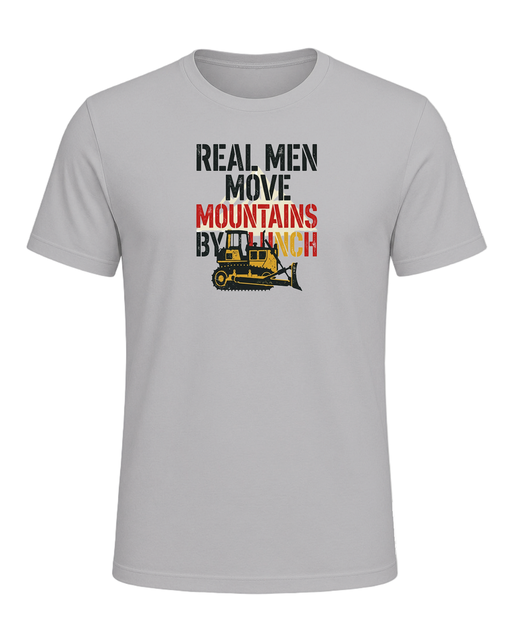 Real men move mountains by lunch — Athletic Heather