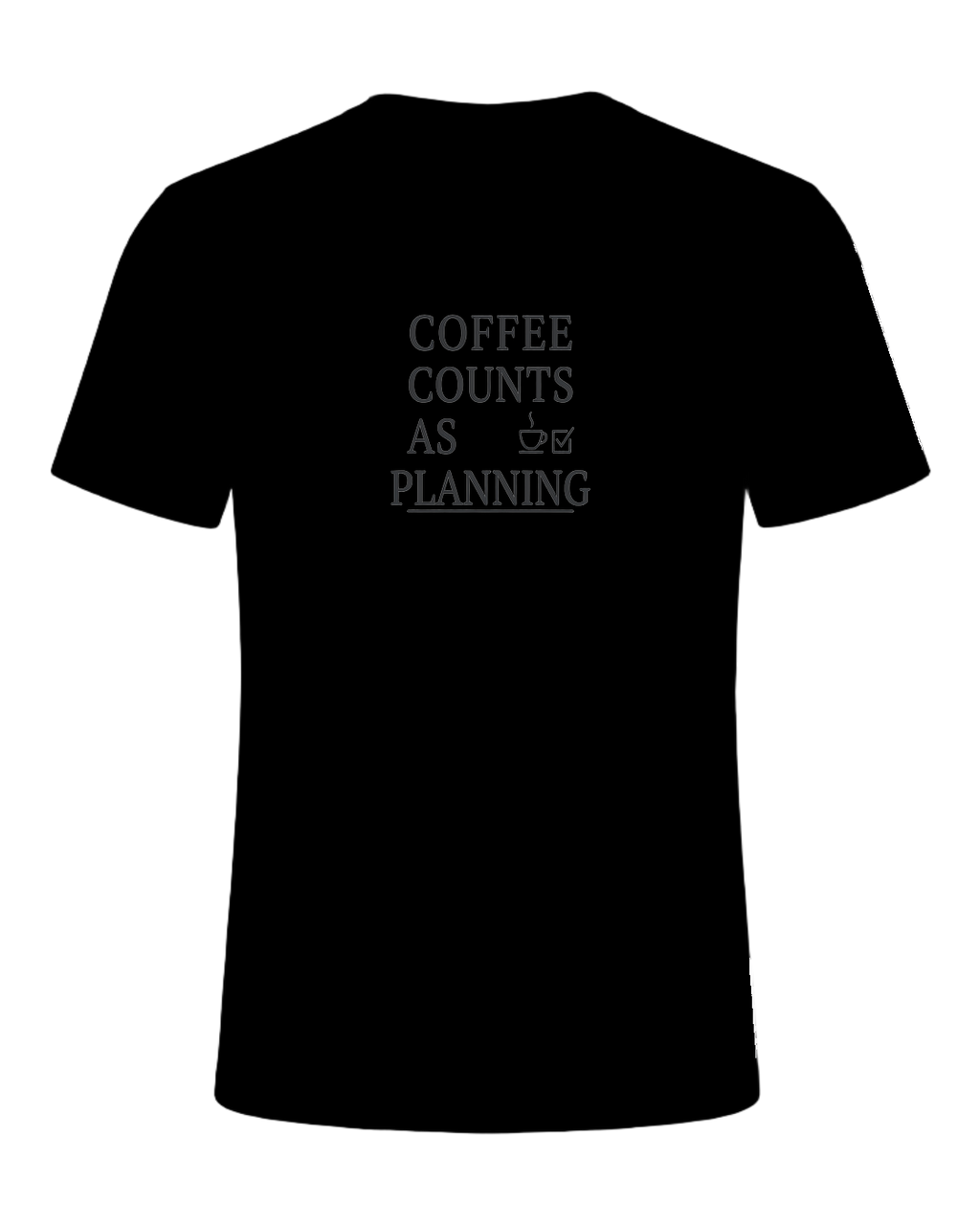 coffee counts as planning — Black