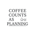 coffee counts as planning