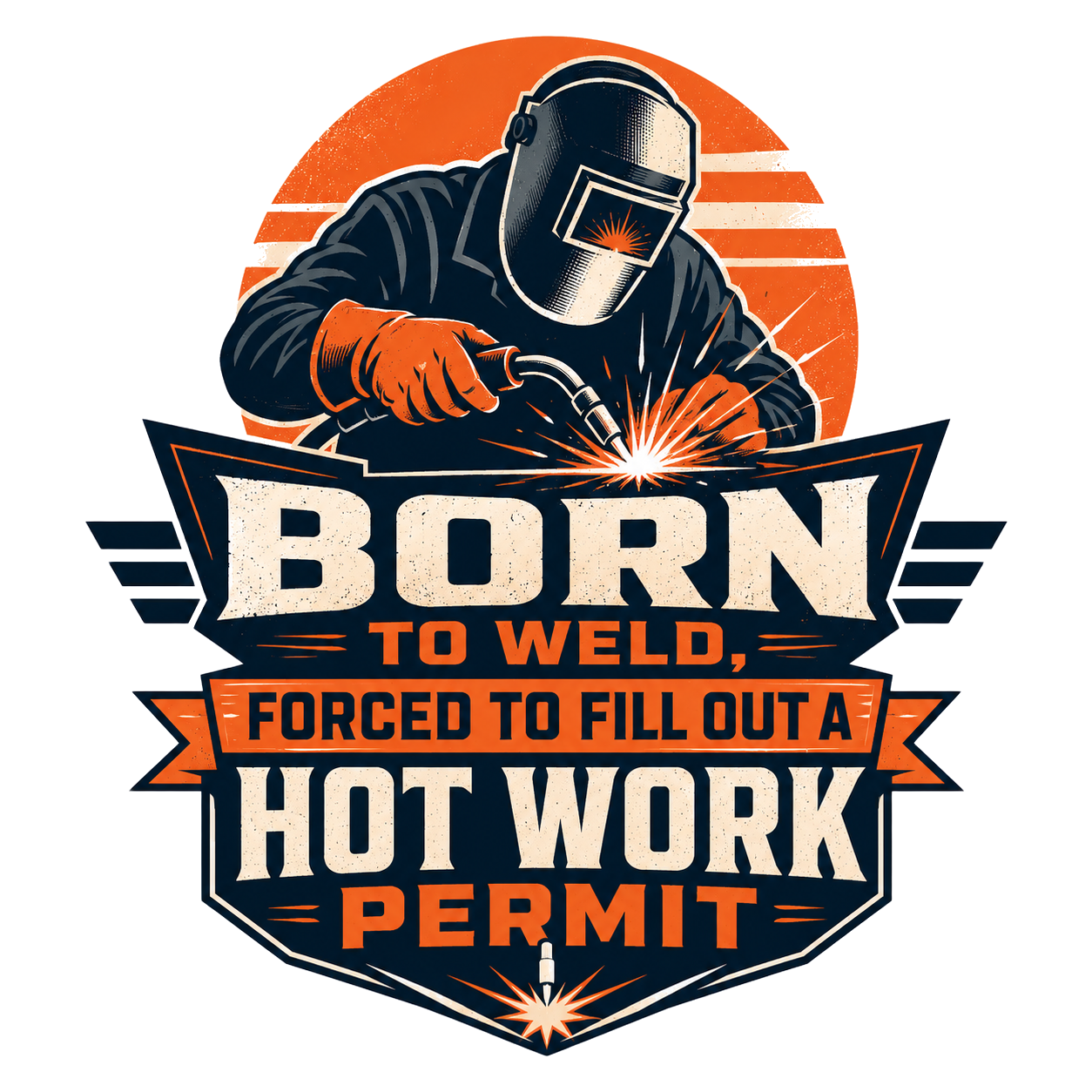 Born to weld, forced to fill out a hot work permit