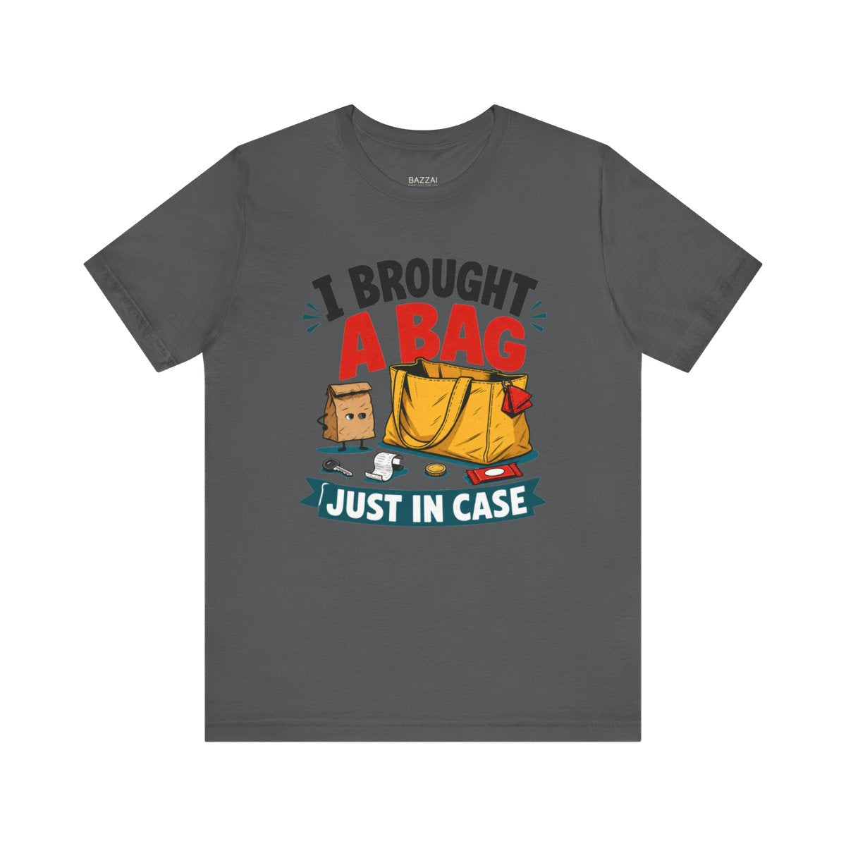 Absurd Gift T-Shirt — I Brought a Bag Just in Case — t-shirt design