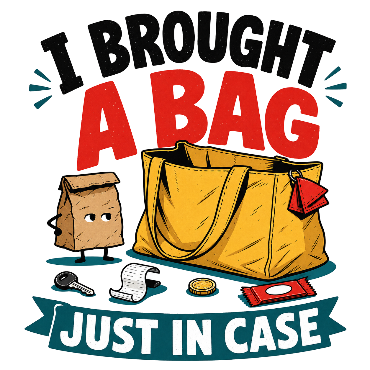 I BROUGHT A BAG JUST IN CASE
