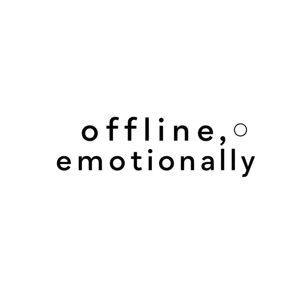 offline, emotionally