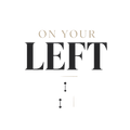 ON YOUR LEFT