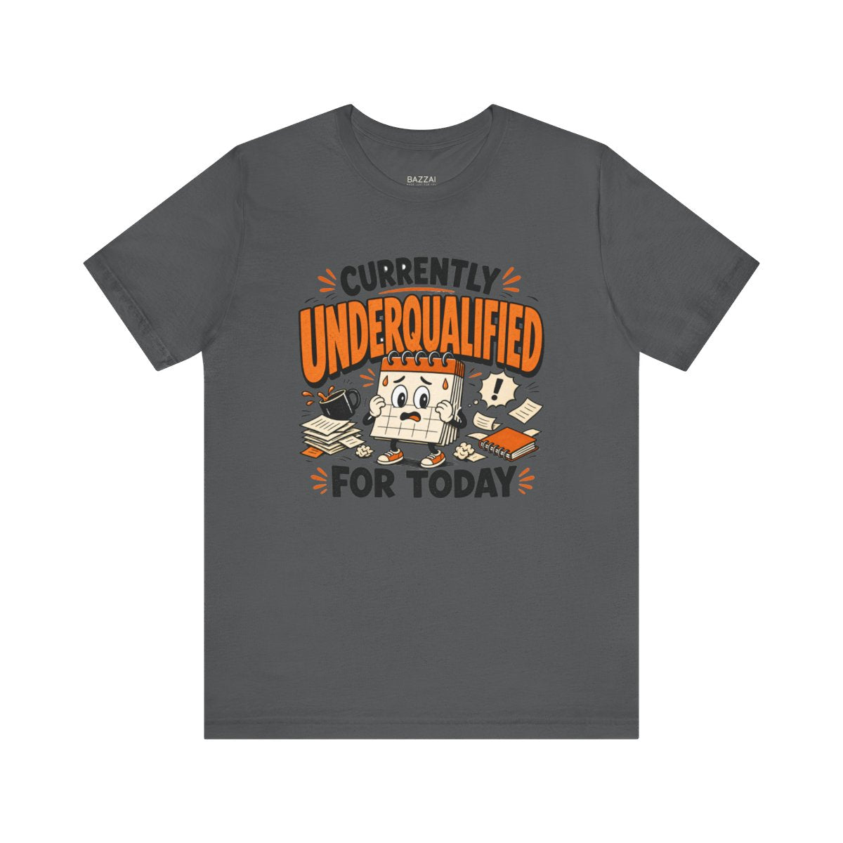 Funny Work T-Shirt — Currently Underqualified for Today — t-shirt design