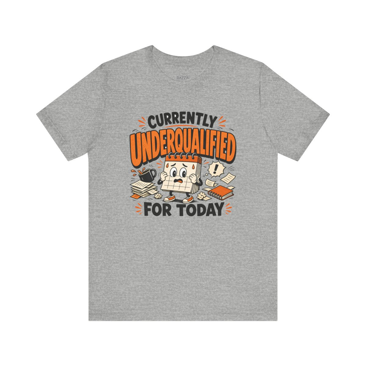 Funny Work T-Shirt — Currently Underqualified for Today — t-shirt design