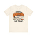 Funny Work T-Shirt — Currently Underqualified for Today — t-shirt design