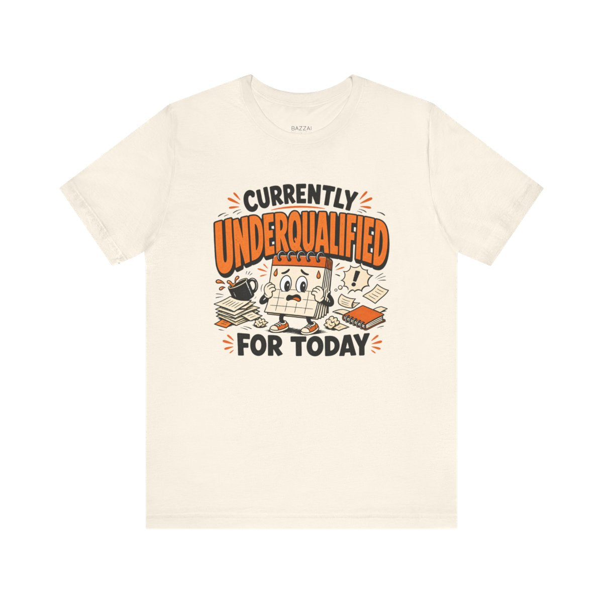 Funny Work T-Shirt — Currently Underqualified for Today — t-shirt design