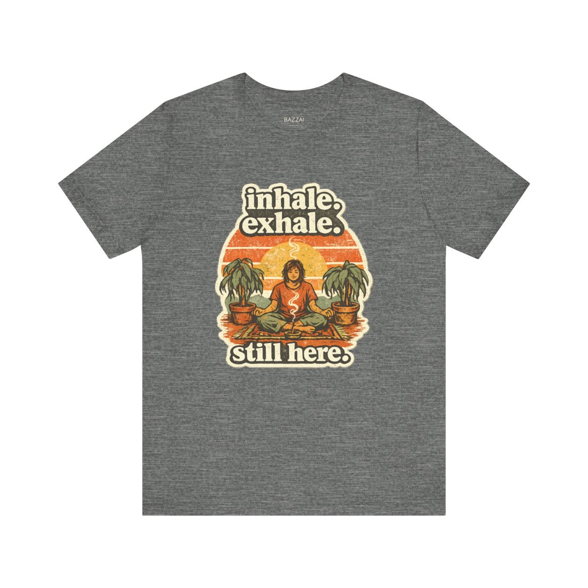 Funny Meditation T-Shirt — Inhale. Exhale. Still Here. — meditation mindful t-shirt design by Margaux