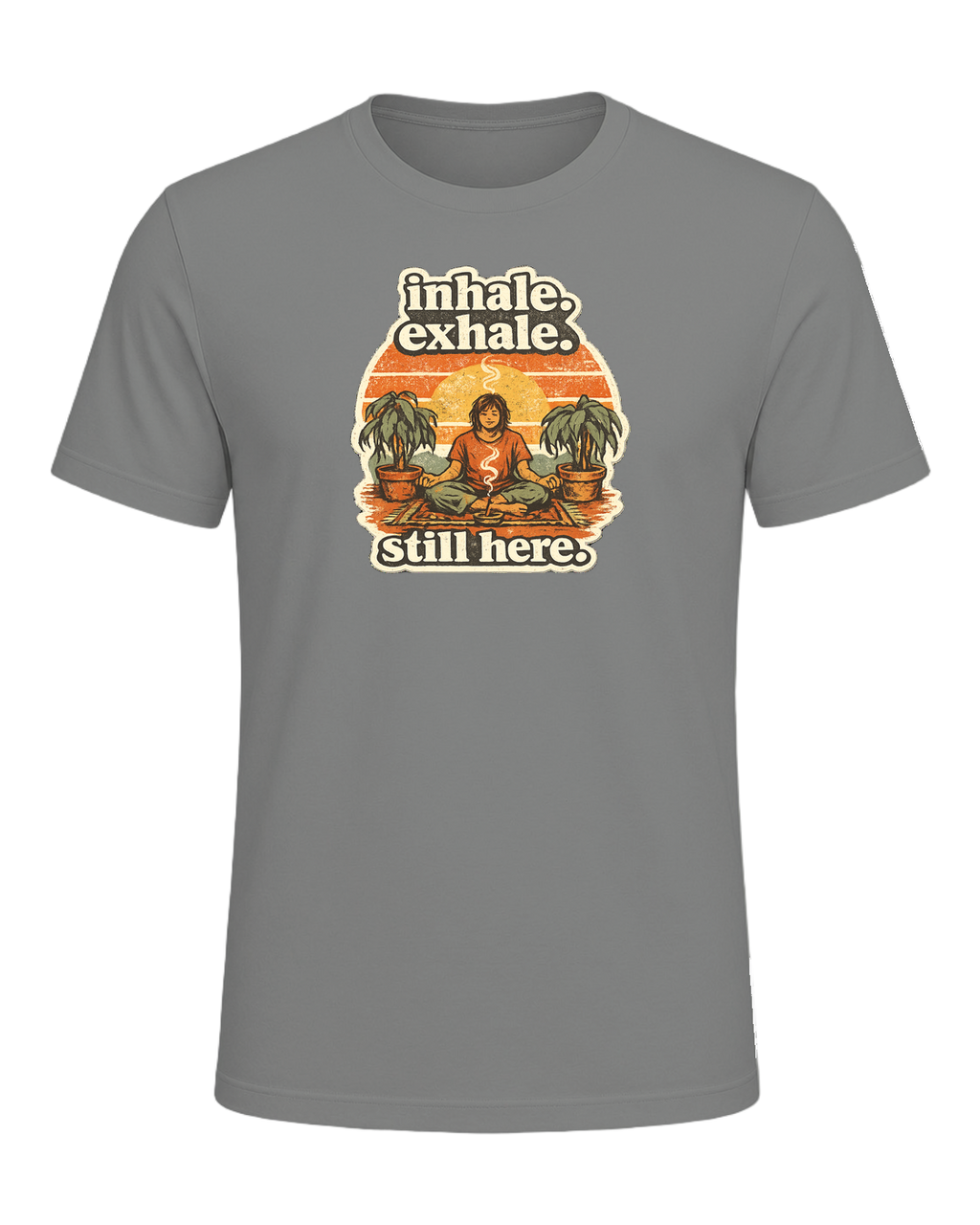 Inhale. Exhale. Still Here. Tee — Deep Heather