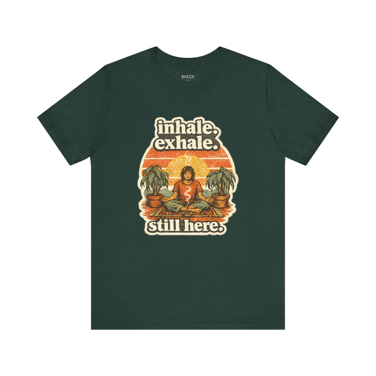 Funny Meditation T-Shirt — Inhale. Exhale. Still Here. — meditation mindful t-shirt design by Margaux