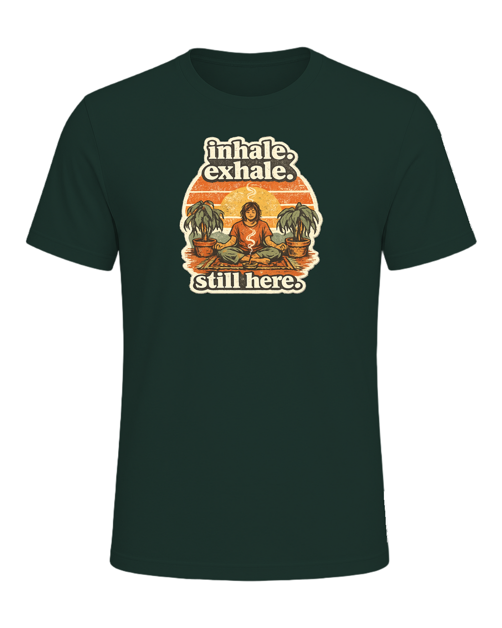 Inhale. Exhale. Still Here. Tee — Forest