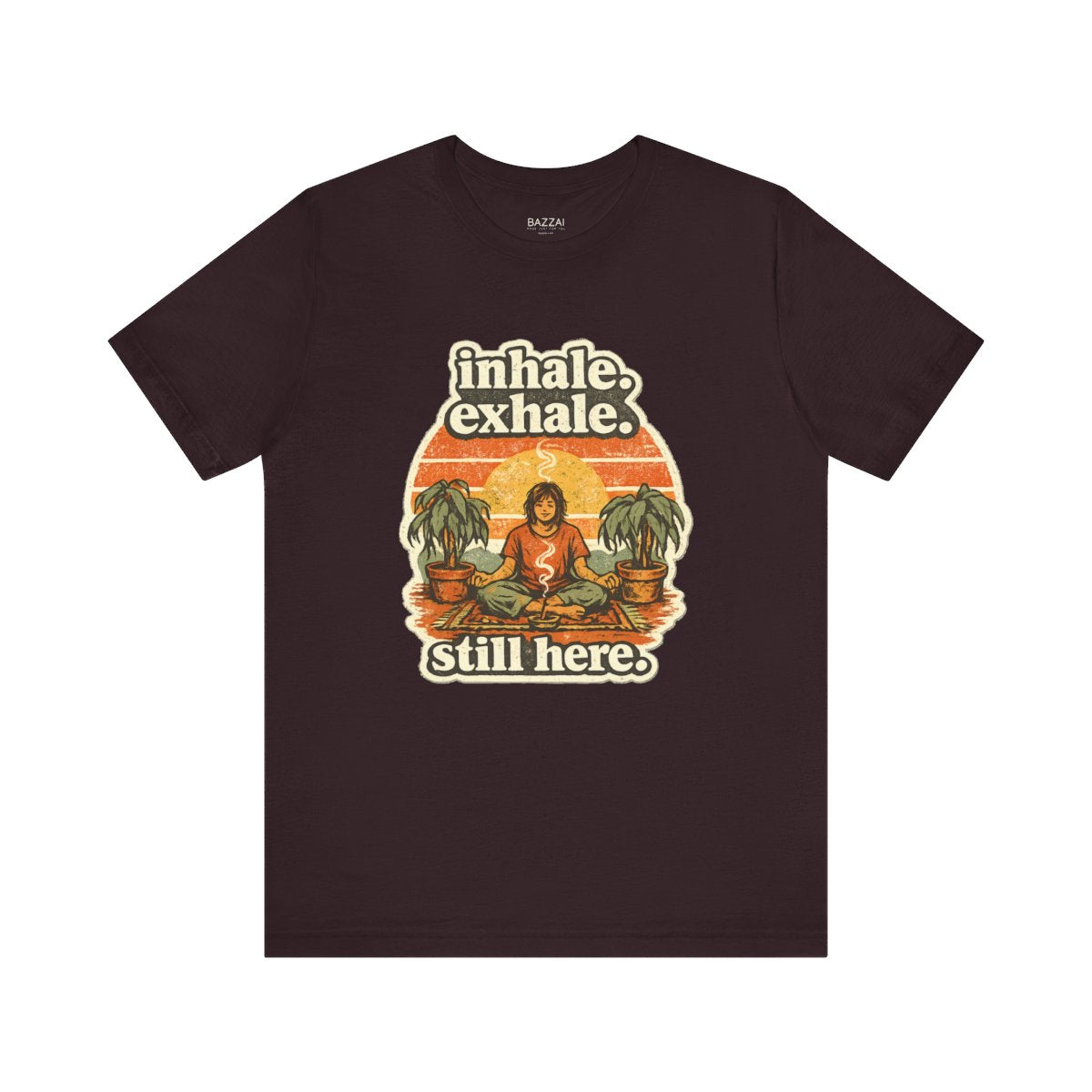 Funny Meditation T-Shirt — Inhale. Exhale. Still Here. — meditation mindful t-shirt design by Margaux