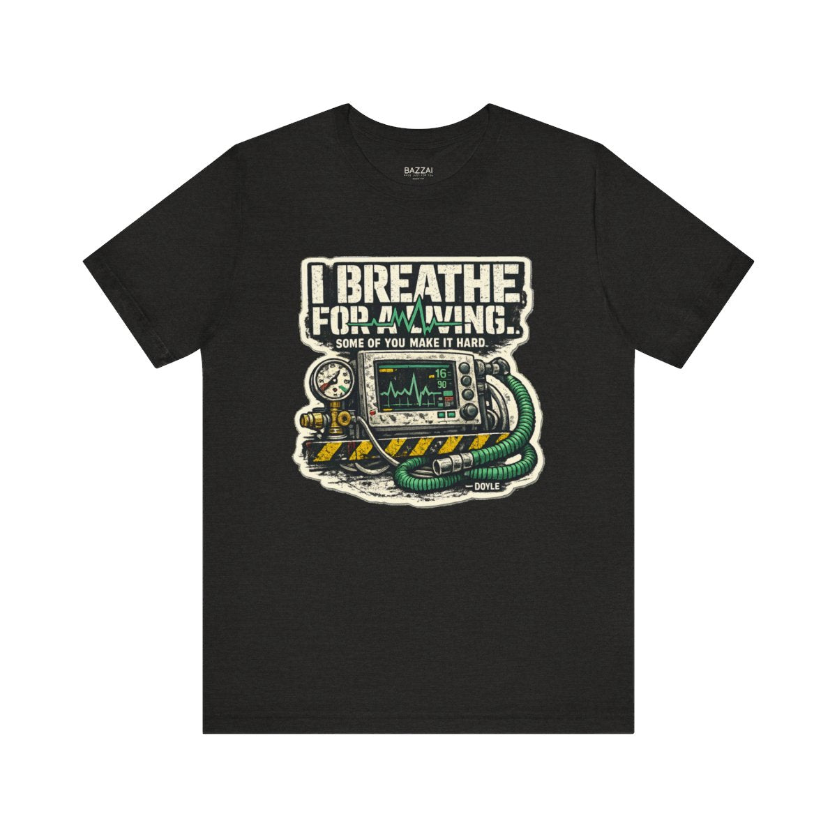 Respiratory Therapist T-Shirt — I Breathe for a Living. Some of You — t-shirt design by Hank