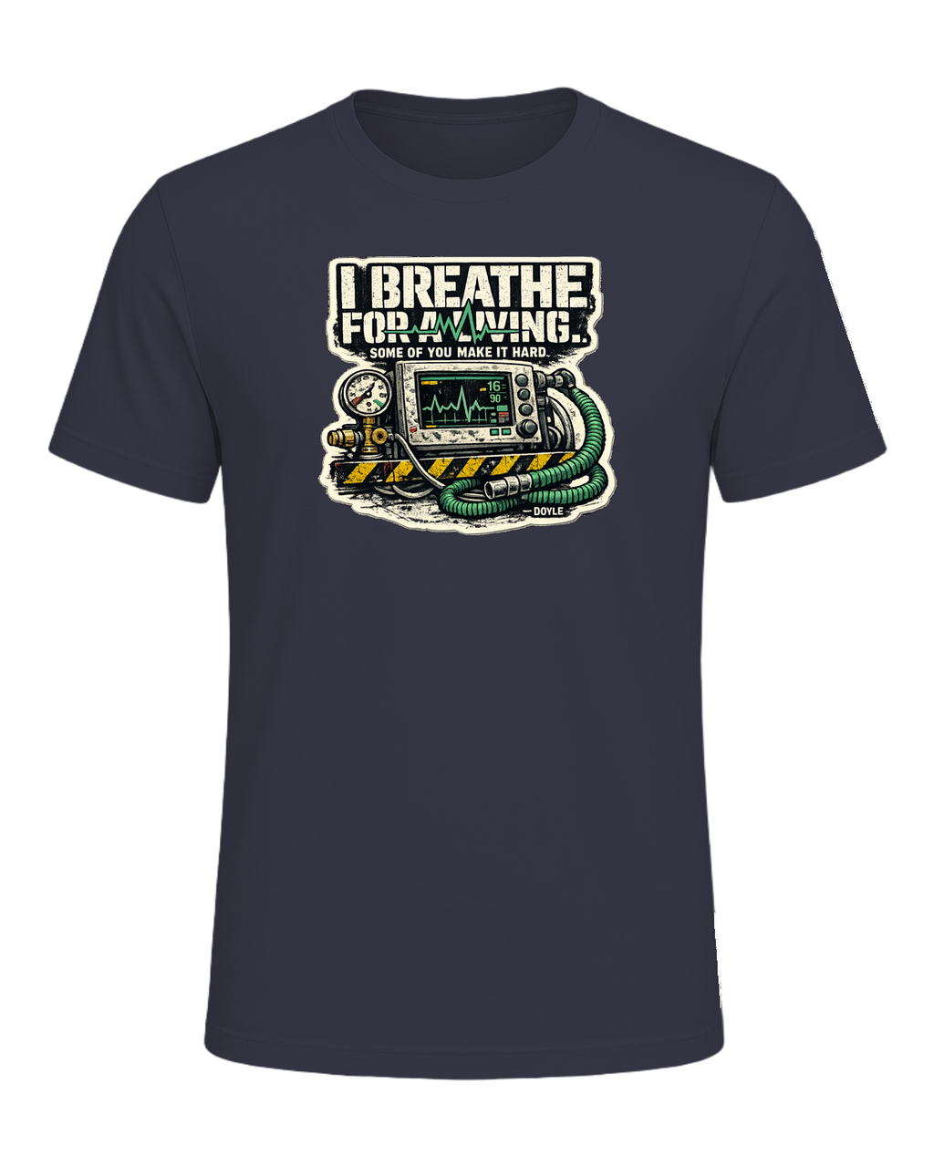 I Breathe For A Living. Some Of You Make It Hard. Tee — Heather Midnight Navy
