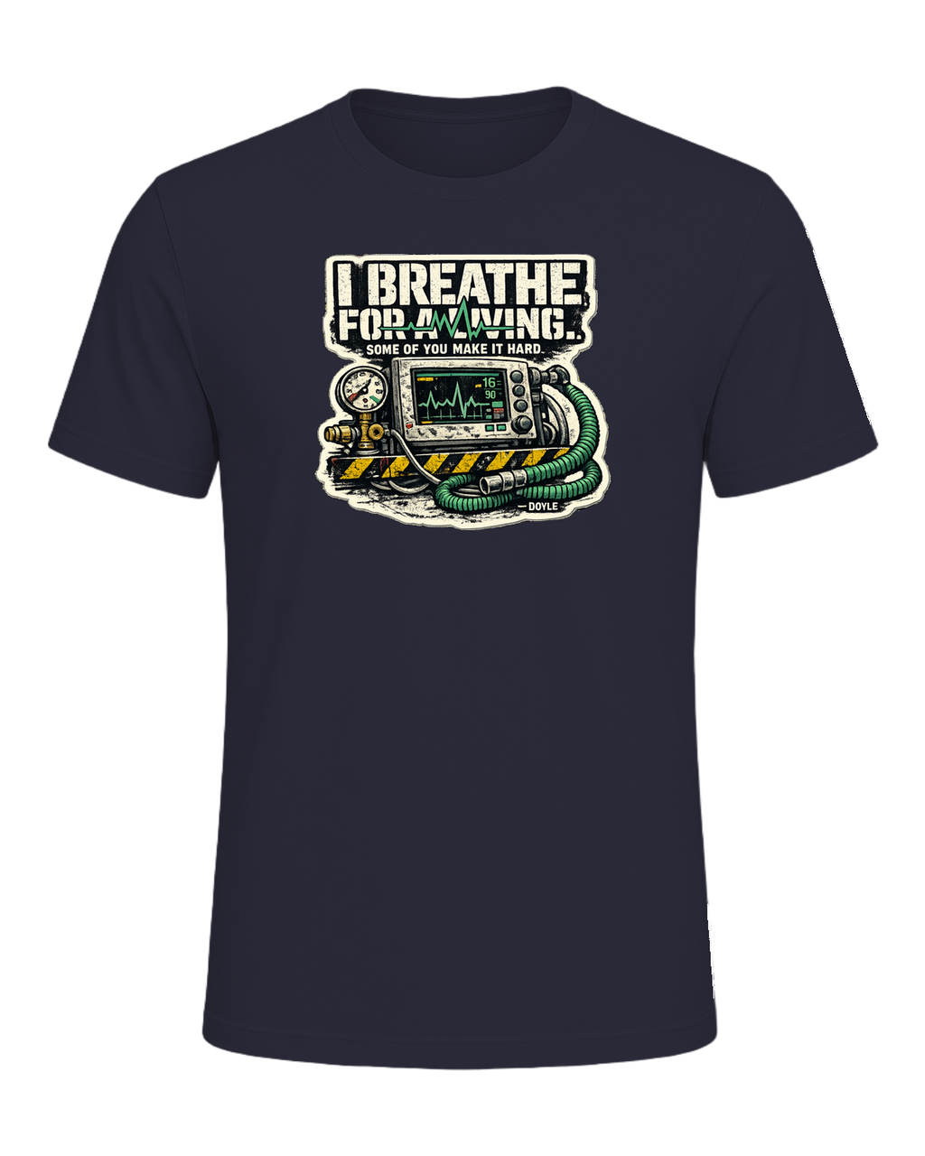 I Breathe For A Living. Some Of You Make It Hard. Tee — Heather Navy