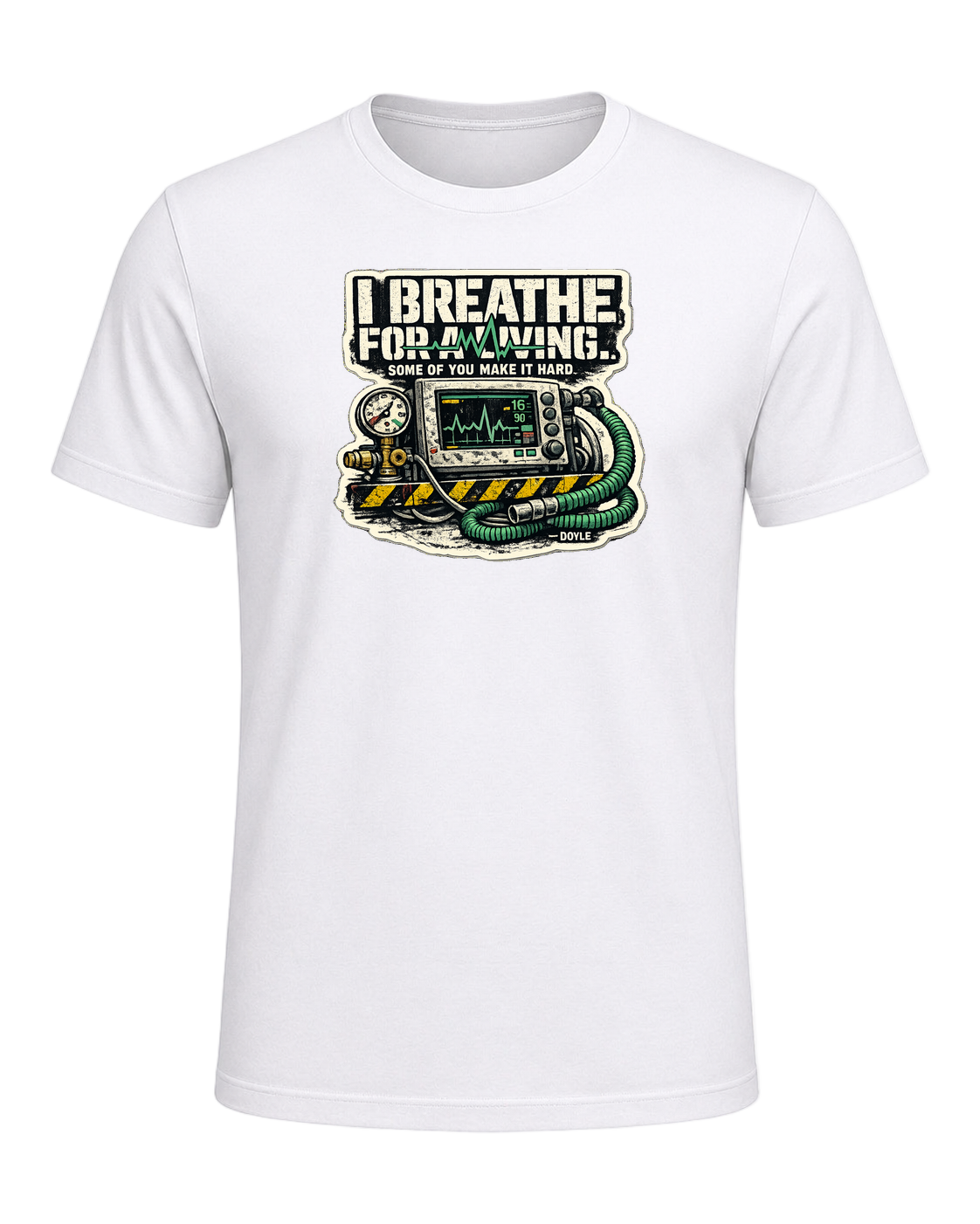 I Breathe For A Living. Some Of You Make It Hard. Tee — White