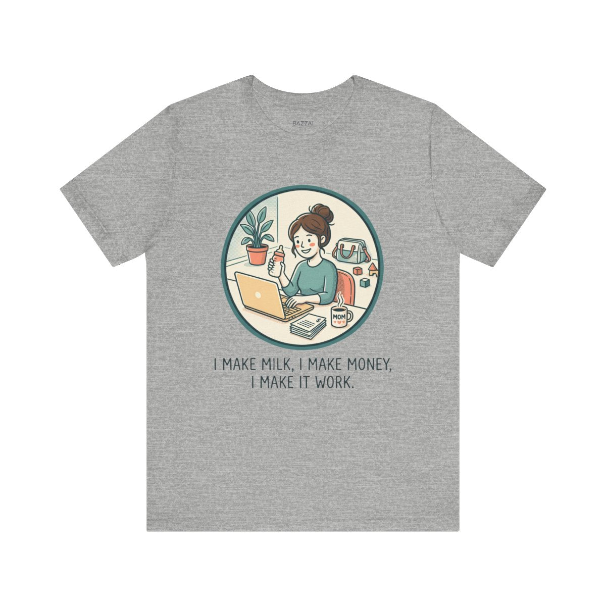 Working Mom T-Shirt — I Make Milk, I Make Money, I Make It Work — mom chaos t-shirt design