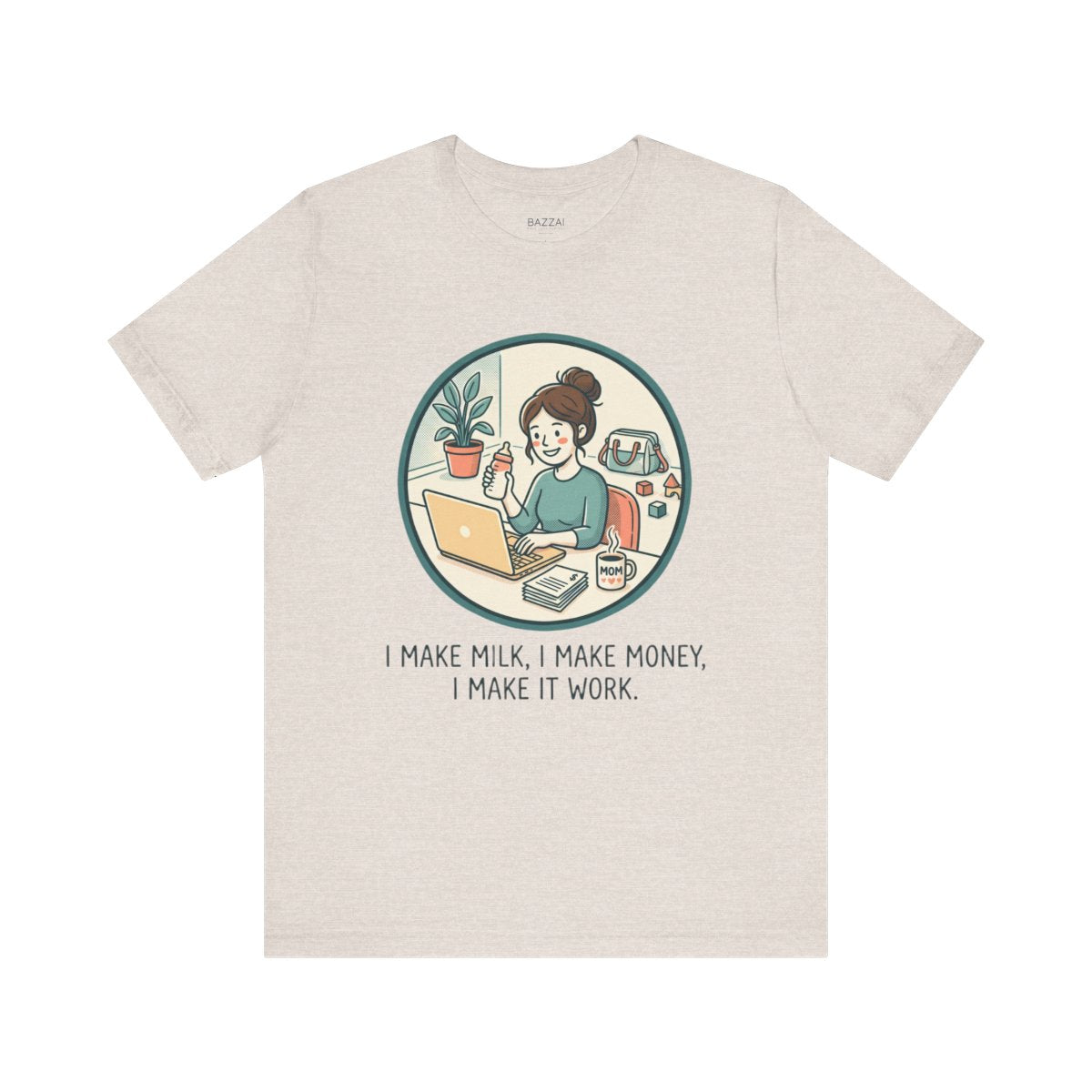 Working Mom T-Shirt — I Make Milk, I Make Money, I Make It Work — mom chaos t-shirt design
