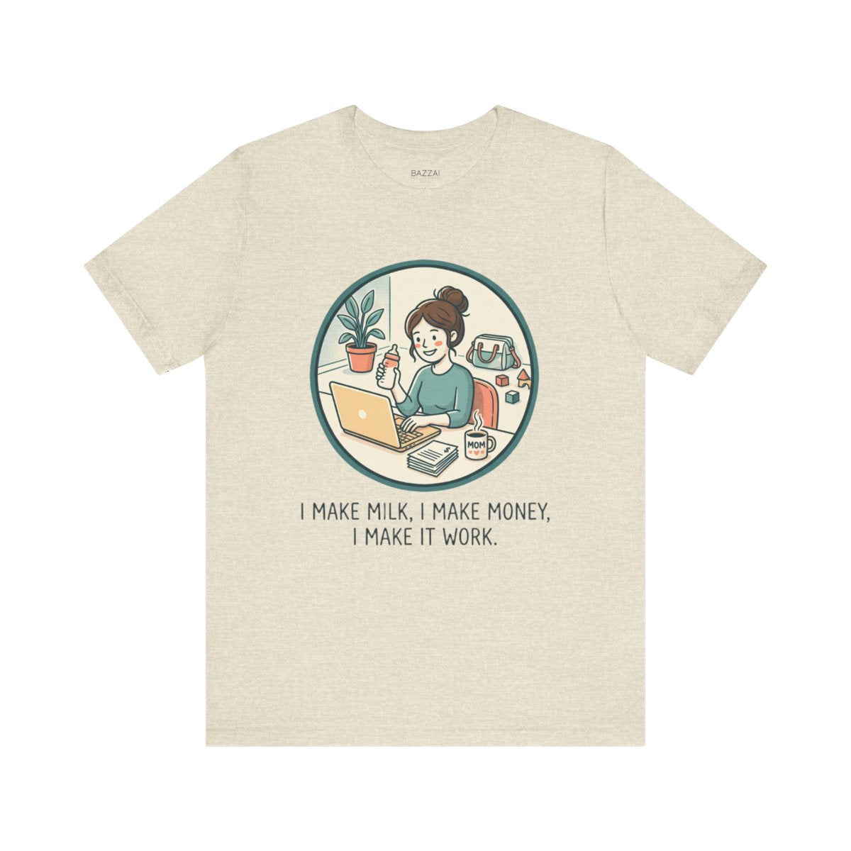 Working Mom T-Shirt — I Make Milk, I Make Money, I Make It Work — mom chaos t-shirt design