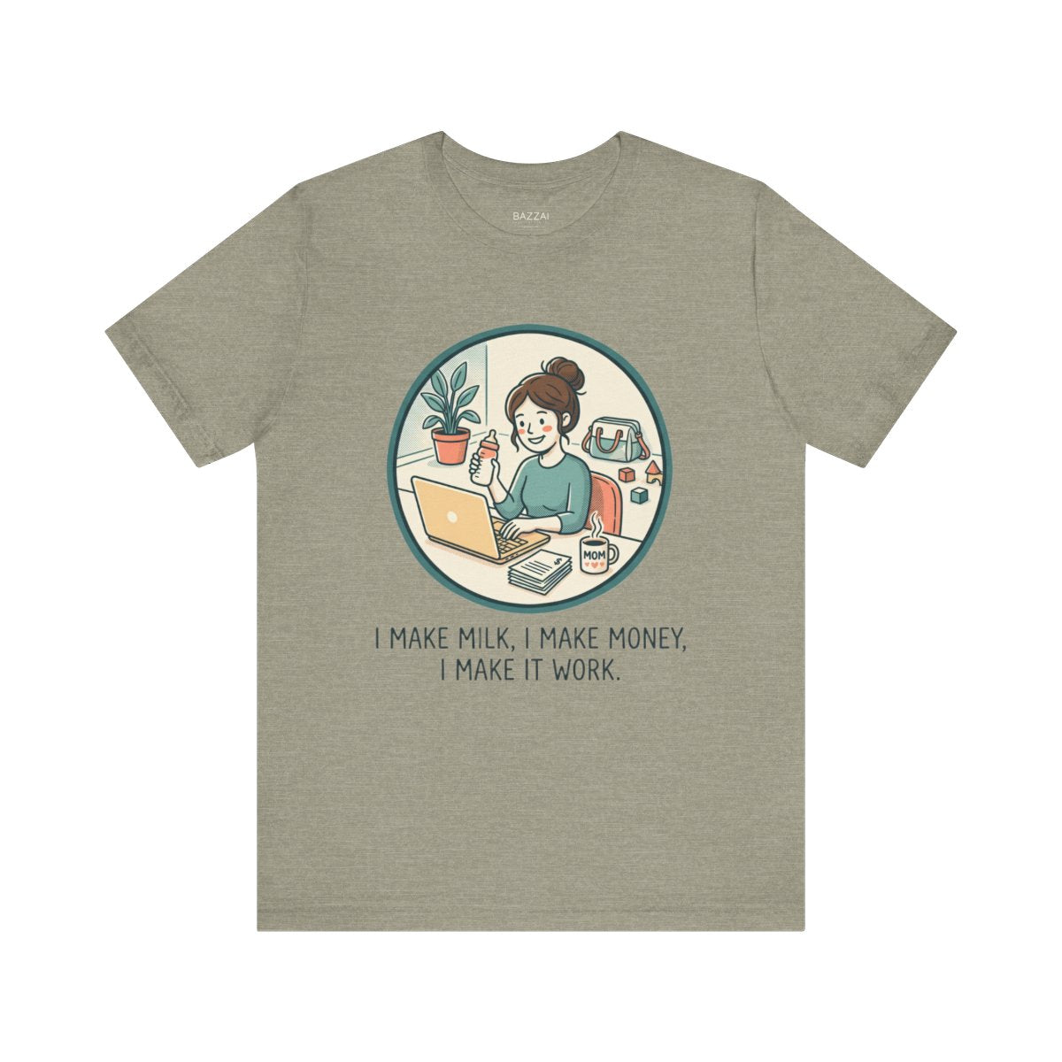 Working Mom T-Shirt — I Make Milk, I Make Money, I Make It Work — mom chaos t-shirt design