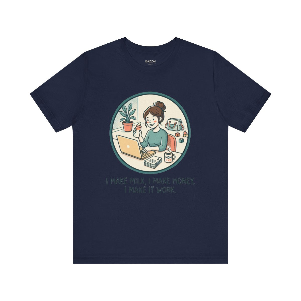 Working Mom T-Shirt — I Make Milk, I Make Money, I Make It Work — mom chaos t-shirt design