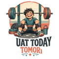 SQUAT TODAY, CRY TOMORROW