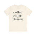 Funny Coffee Gift T-Shirt — Coffee Counts as Planning — t-shirt design