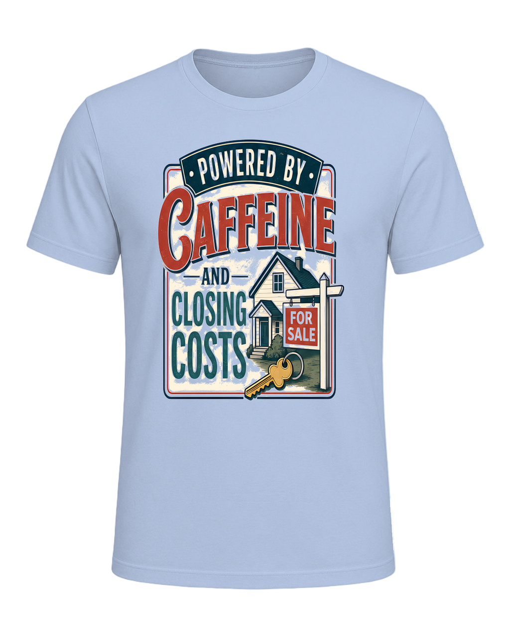 POWERED BY CAFFEINE AND CLOSING COSTS — Baby Blue