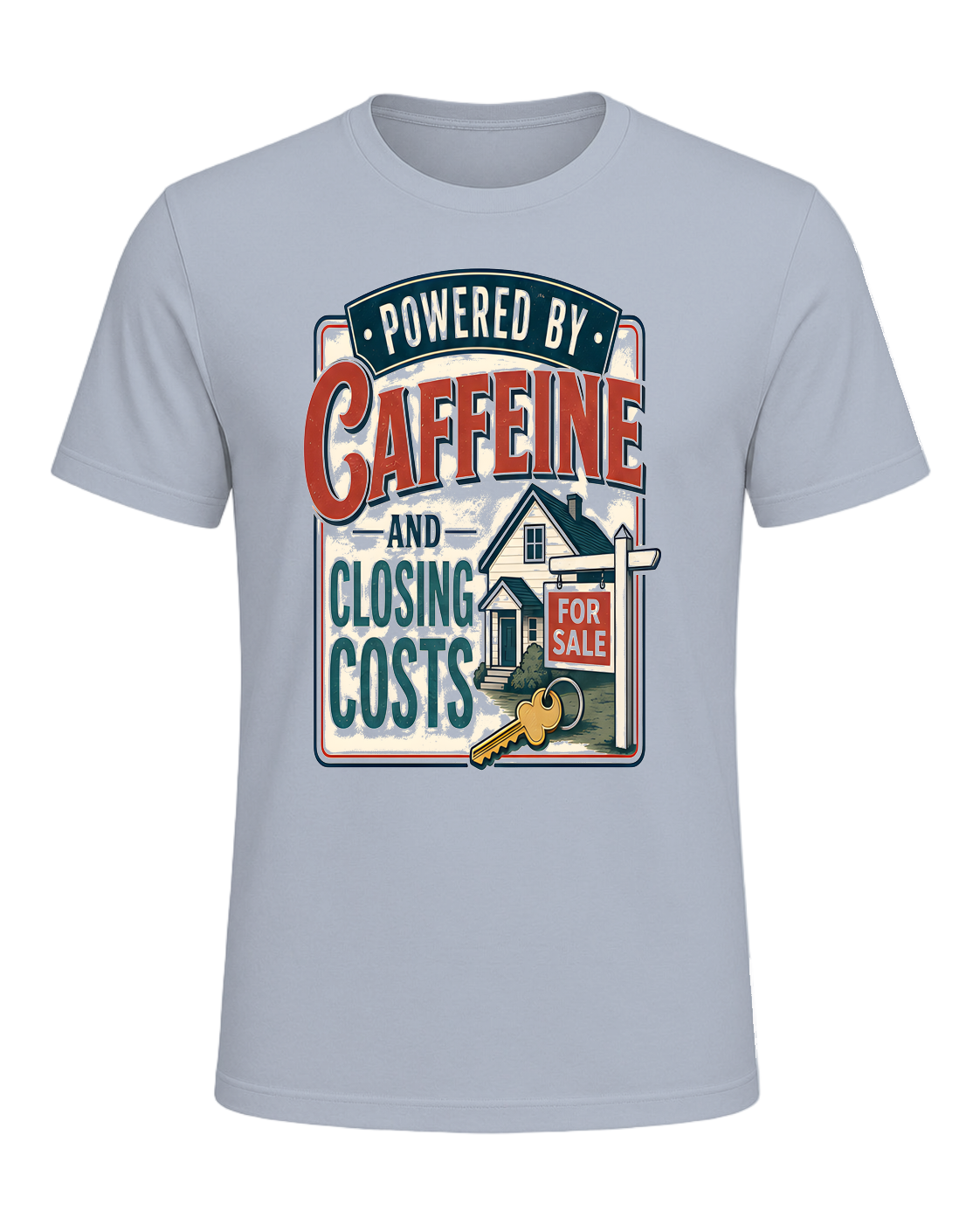POWERED BY CAFFEINE AND CLOSING COSTS — Light Blue