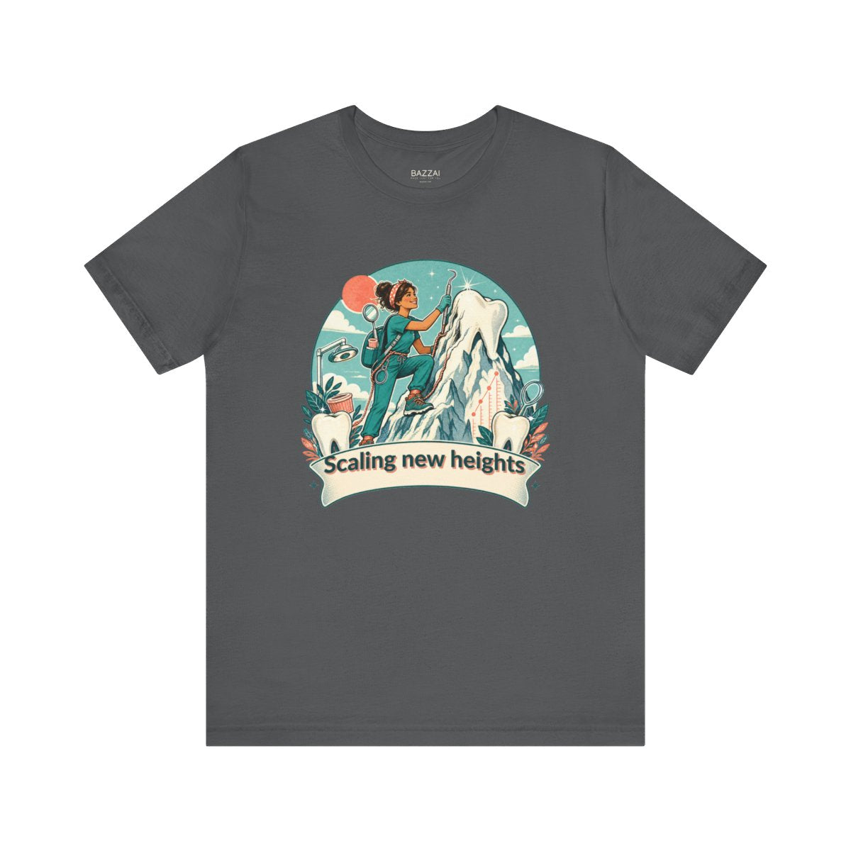 Hygienist Gift T-Shirt — Scaling New Heights — t-shirt design