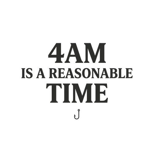 4AM IS A REASONABLE TIME