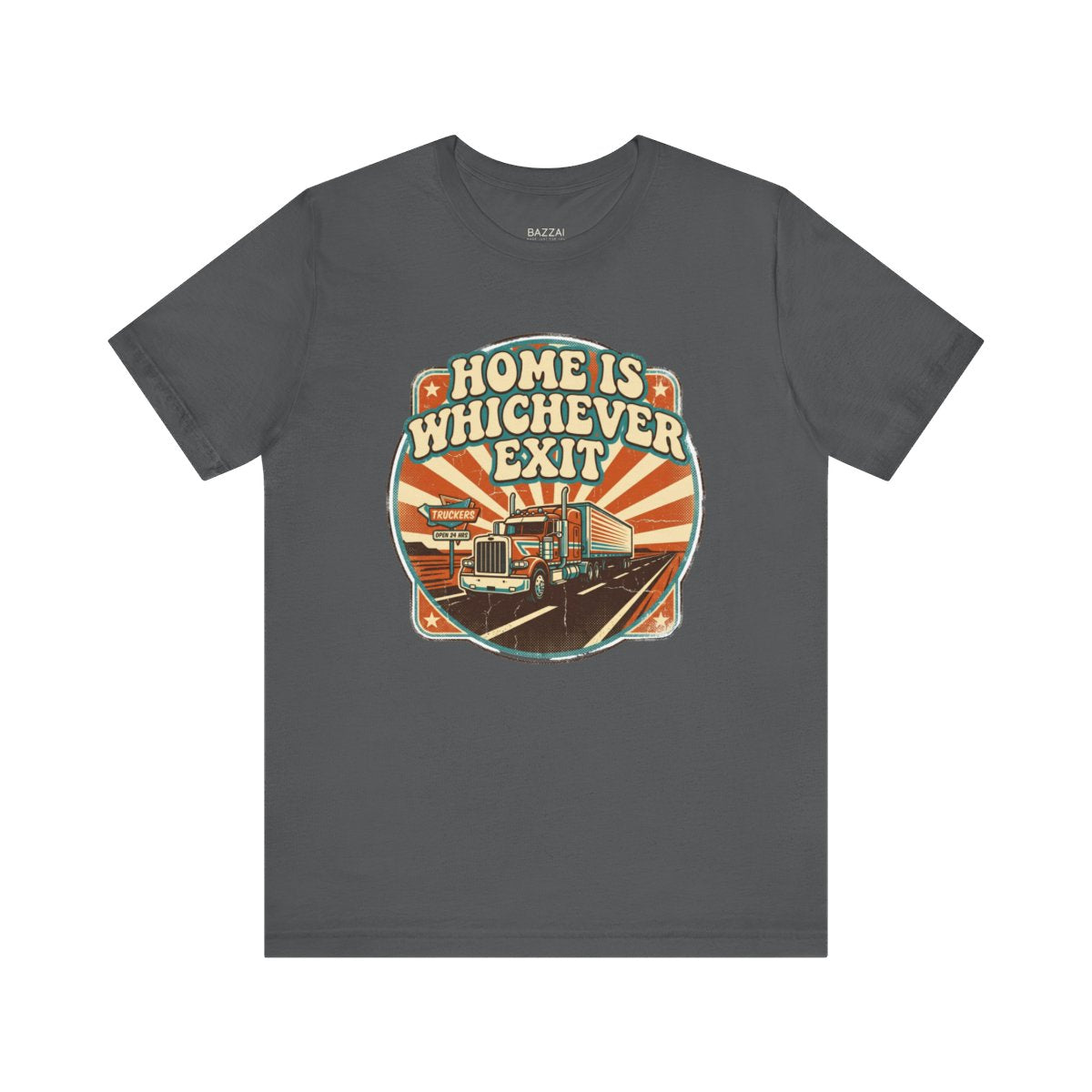 Semi Driver T-Shirt — Home Is Whichever Exit — t-shirt design