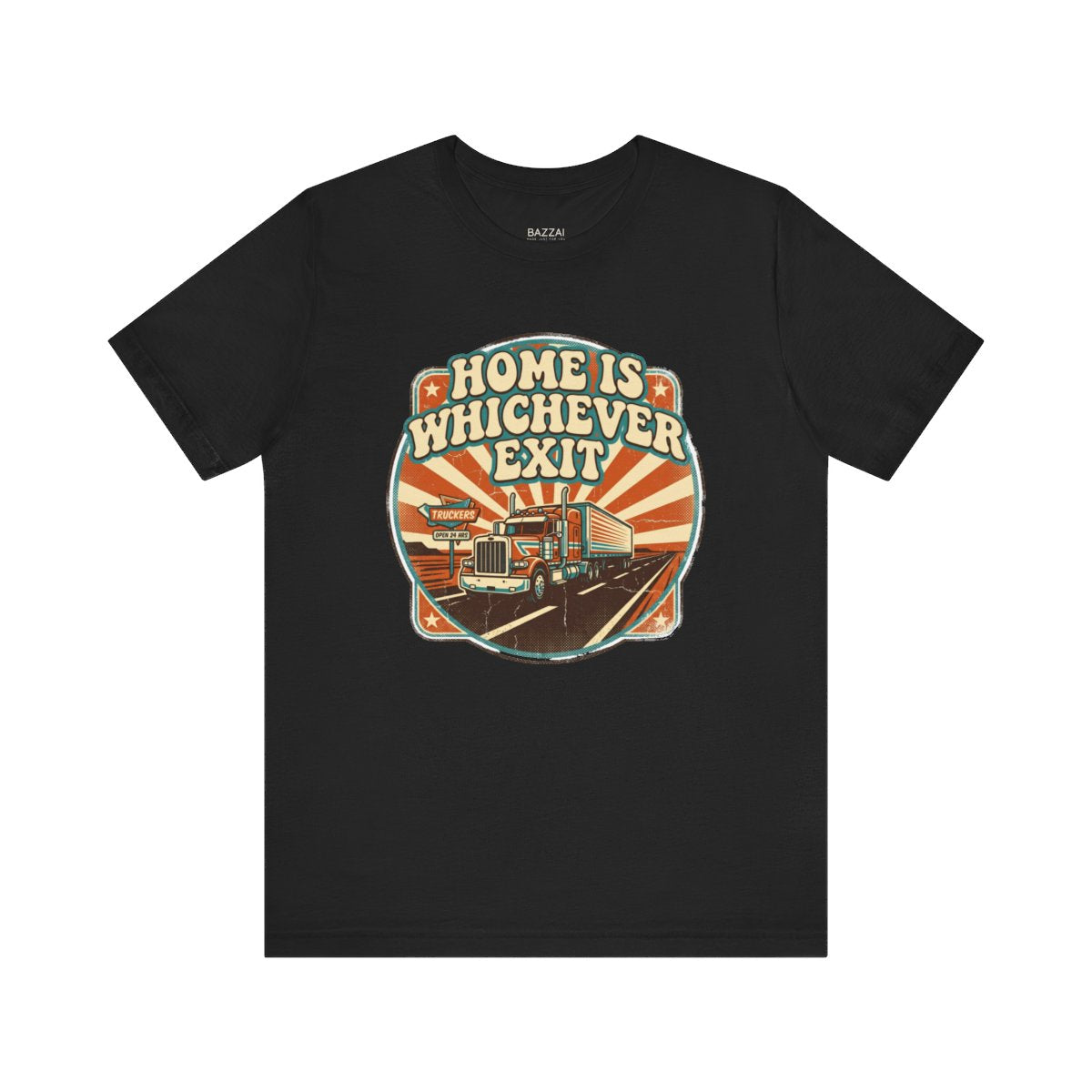 Semi Driver T-Shirt — Home Is Whichever Exit — t-shirt design