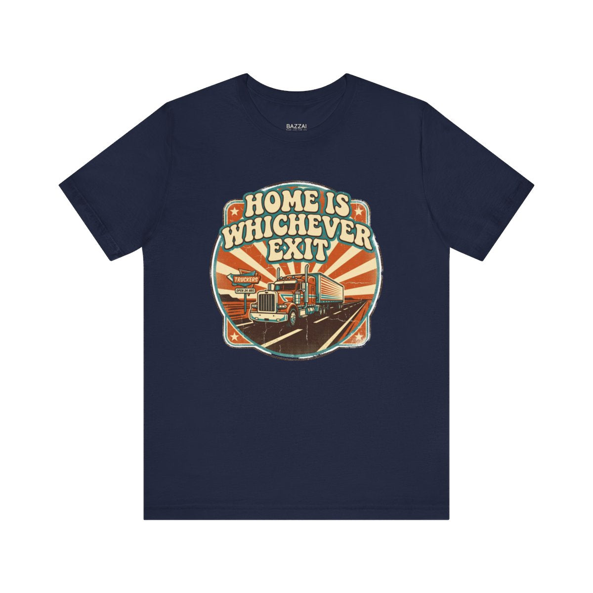 Semi Driver T-Shirt — Home Is Whichever Exit — t-shirt design
