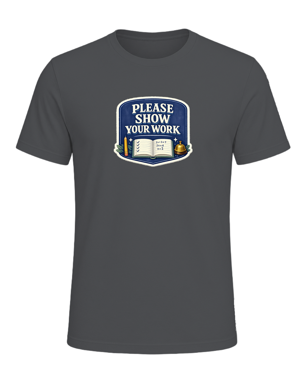 Please Show Your Work Tee — Asphalt